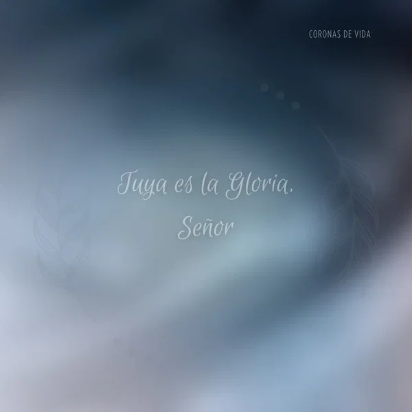 Tuya Es La Gloria Señor