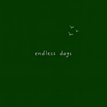endless days