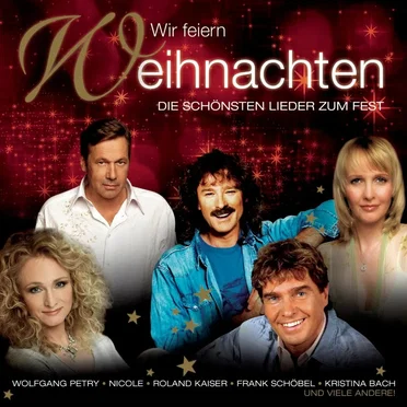 Wir feiern Weihnachten: Die schönsten Lieder zum Fest by Various Artists - album cover