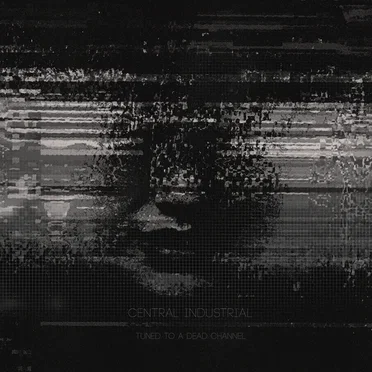 Tuned to a Dead Channel by Central Industrial - album cover
