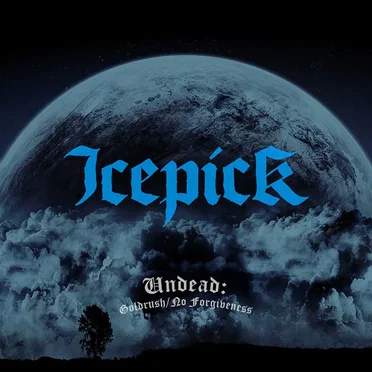 Undead: Goldrush / No Forgiveness by Icepick - album cover
