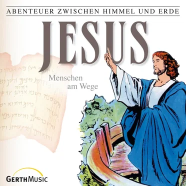Abenteuer zwischen Himmel und Erde 23 - Jesus: Menschen am Wege by Abenteuer zwischen Himmel und Erde - album cover