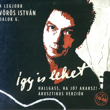 Hallgass, ha jót akarsz! 6 (Így is lehet - akusztikus verziók)