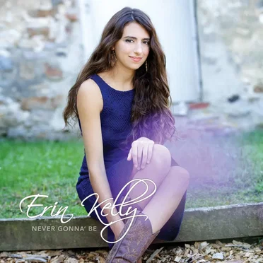 Never Gonna Be by Erin Kelly - album cover