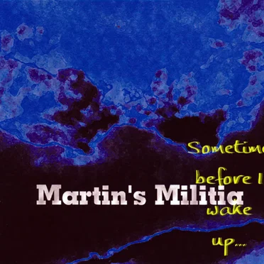 Sometime Before I Wake Up by Martin's Militia - album cover