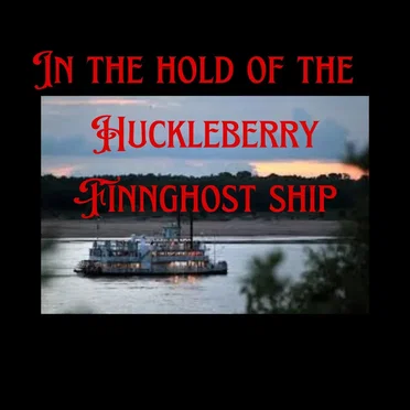 In the Hold of the Huckleberry Finnghost