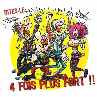 Dites-le... 4 fois plus fort !!