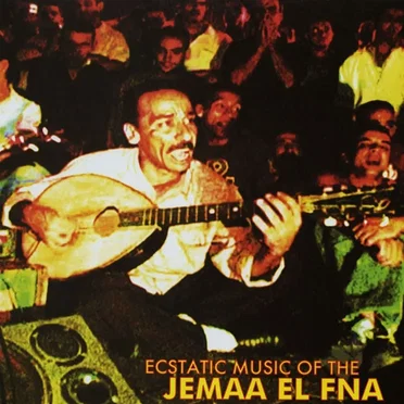 Ecstatic Music of the Jemaa El Fna by Various Artists - album cover
