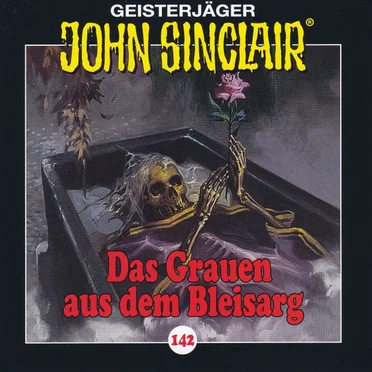 Geisterjäger John Sinclair Folge 142: Das Grauen aus dem Bleisarg