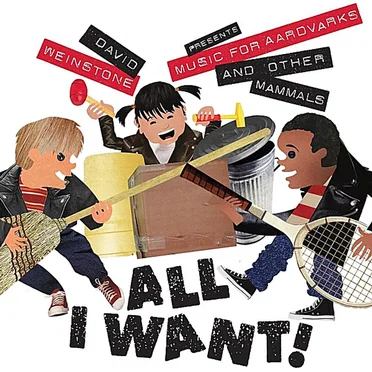 All I Want! by Music for Aardvarks and Other Mammals - album cover