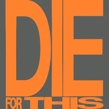 Die for This