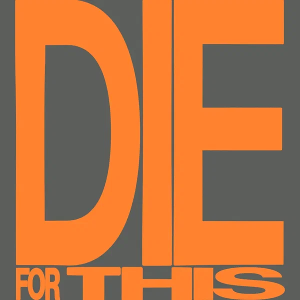 Die for This