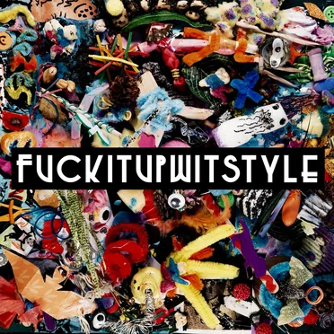 Fuckitupwitstyle
