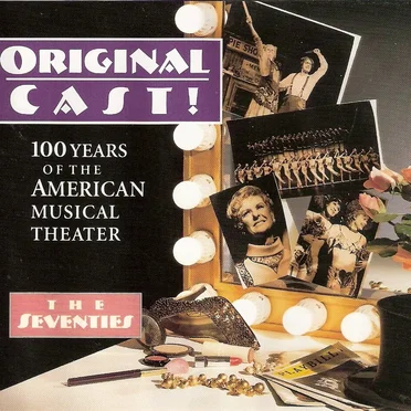 Original Cast! 100 Years of the American Musical Theater: The Seventies by Various Artists - album cover