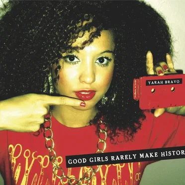 Good Girls Rarely Make History by Yarah Bravo - album cover