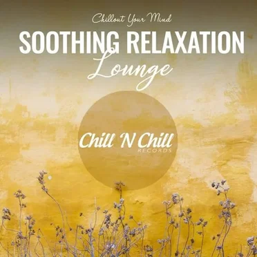 Soothing Relaxation Lounge: Chillout Your Mind by Various Artists - album cover