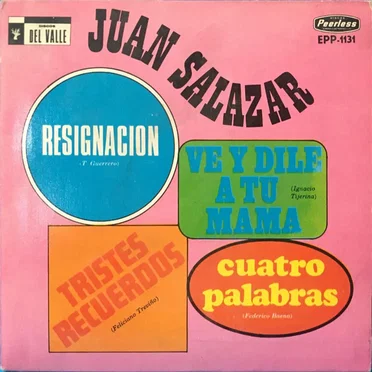 Resignación / Ve y dile a tu mamá / Tristes recuerdos / Cuatro palabras