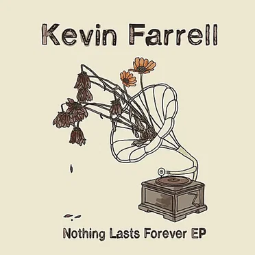 Nothing Lasts Forever EP by Kevin Farrell - album cover