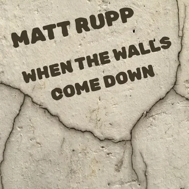 When the Walls Come Down by Matt Rupp - album cover