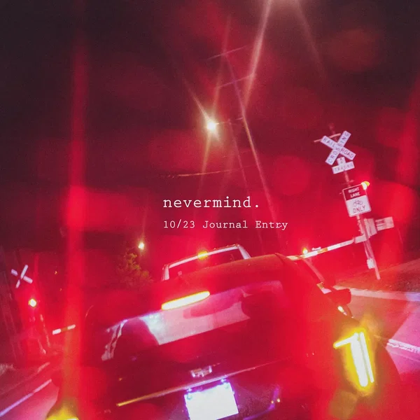 nevermind | 10/23 Journal Entry