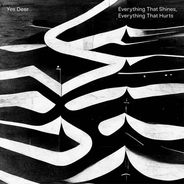 Everything That Shines, Everything That Hurts by Yes Deer - album cover