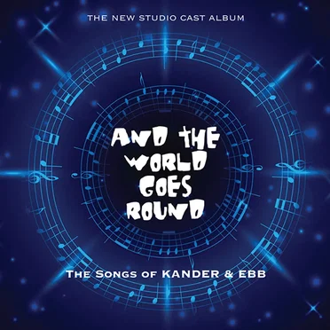 And the World Goes Round: The Songs of Kander & Ebb