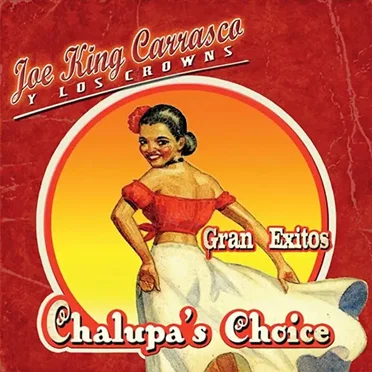 Gran Exitos: Chalupa's Choice by Joe “King” Carrasco and The Crowns - album cover