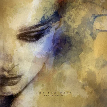 The Far West by Lihua Zhao - album cover