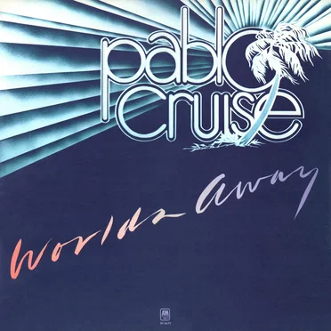 Worlds Away by Pablo Cruise - album cover