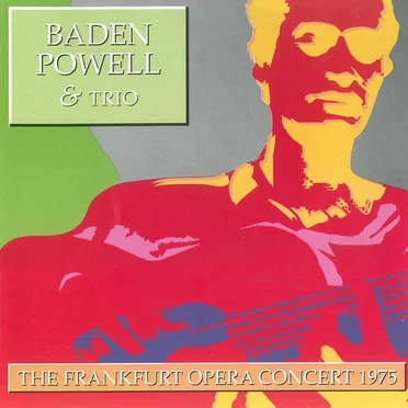 Baden Powell & Trio (The Frankfurt Opera Concert)