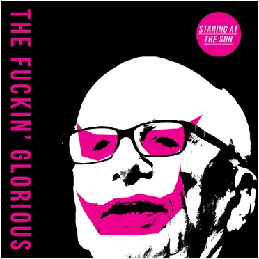 Staring at the Sun by The Fuckin' Glorious - album cover