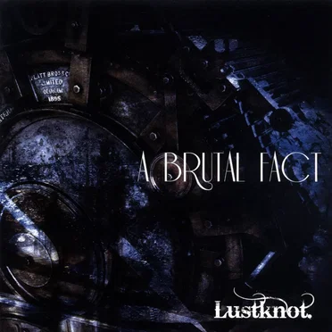 A BRUTAL FACT by Lustknot. - album cover
