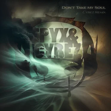 Don't Take My Soul (Cyrez remix)