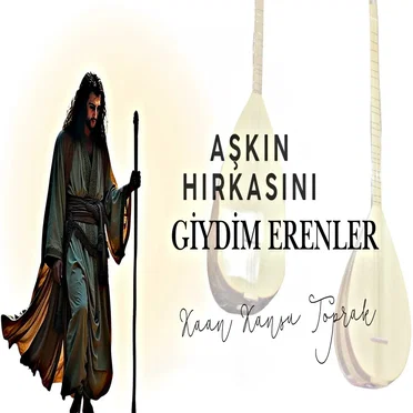 Aşkın Hırkasını Giydim Erenler