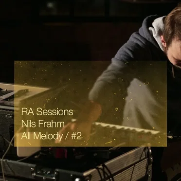 RA Sessions: Nils Frahm - All Melody / #2