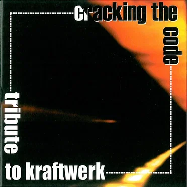 Cracking the Code: Tribute To Kraftwerk by Various Artists - album cover