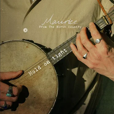Hold on Tight by Maurice From The North Country - album cover