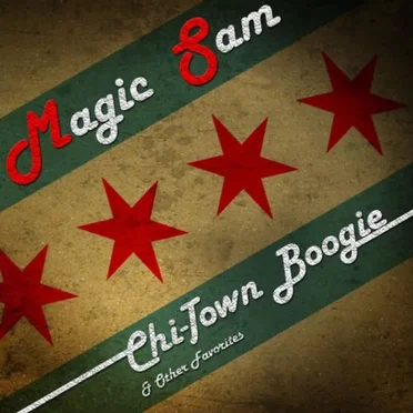 Chi-Town Boogie & Other Favorites by Magic Sam - album cover