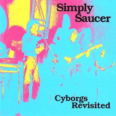 Cyborgs Revisited by Simply Saucer - album cover