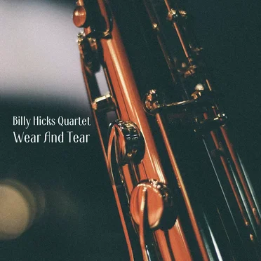 Wear and Tear by Billy Hicks Quartet - album cover