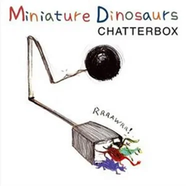 Chatterbox by Miniature Dinosaurs - album cover