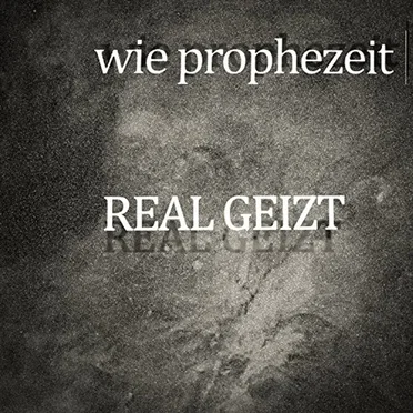 Wie prophezeit by Real Geizt - album cover