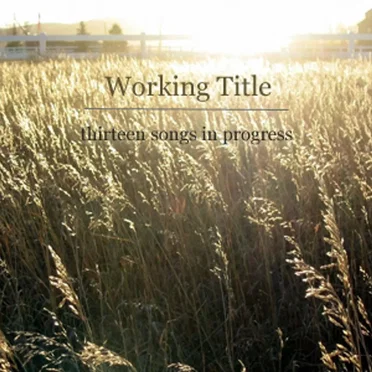 Working Title: Thirteen Songs in Progress by Various Artists - album cover