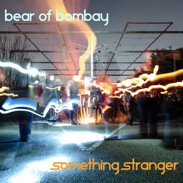 Something Stranger by Bear of Bombay - album cover