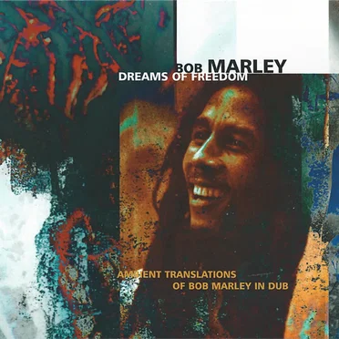 Dreams of Freedom: Ambient Translations of Bob Marley in Dub