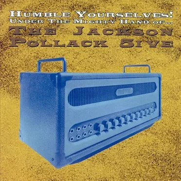 Humble Yourselves! Under the Mighty Hand Of... The Jackson Pollack 5ive