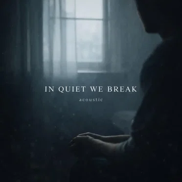 In Quiet We Break