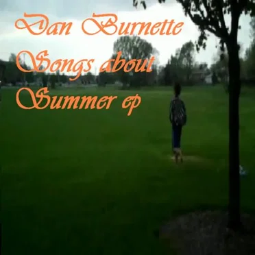 Songs About Summer EP by Dan Burnette - album cover