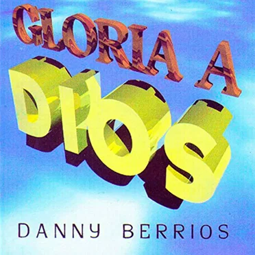 Gloria a Dios by Danny Berrios - album cover