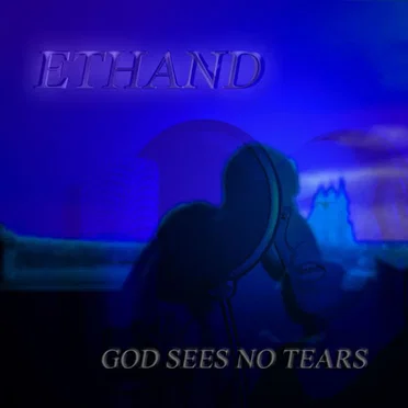 God Sees No Tears by Ethand - album cover